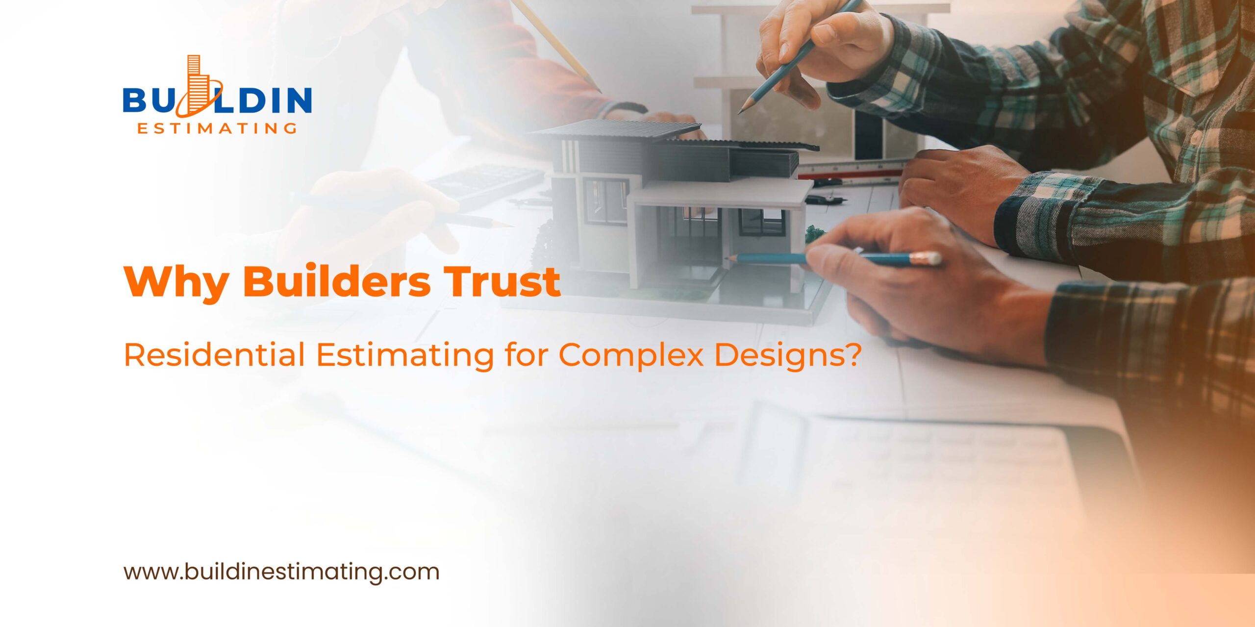 Why Builders Trust Residential Estimating for Complex Designs