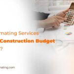 How Estimating Services Prevent Construction Budget Overruns