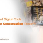 The Role of Digital Tools in Modern Construction Takeoff